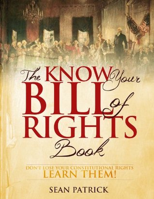 The Know Your Bill of Rights Book: Don't Lose Your Constitutional Rights—Learn Them! (Kindle Edition)