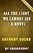 All the Light We Cannot See: : A Novel by Anthony Doerr | Summary & Analysis