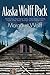 Alaska Wolff Pack: The true story of an Alaskan family, whose dreams came true in spite of fires, floods, shootings, and an airplane crash.