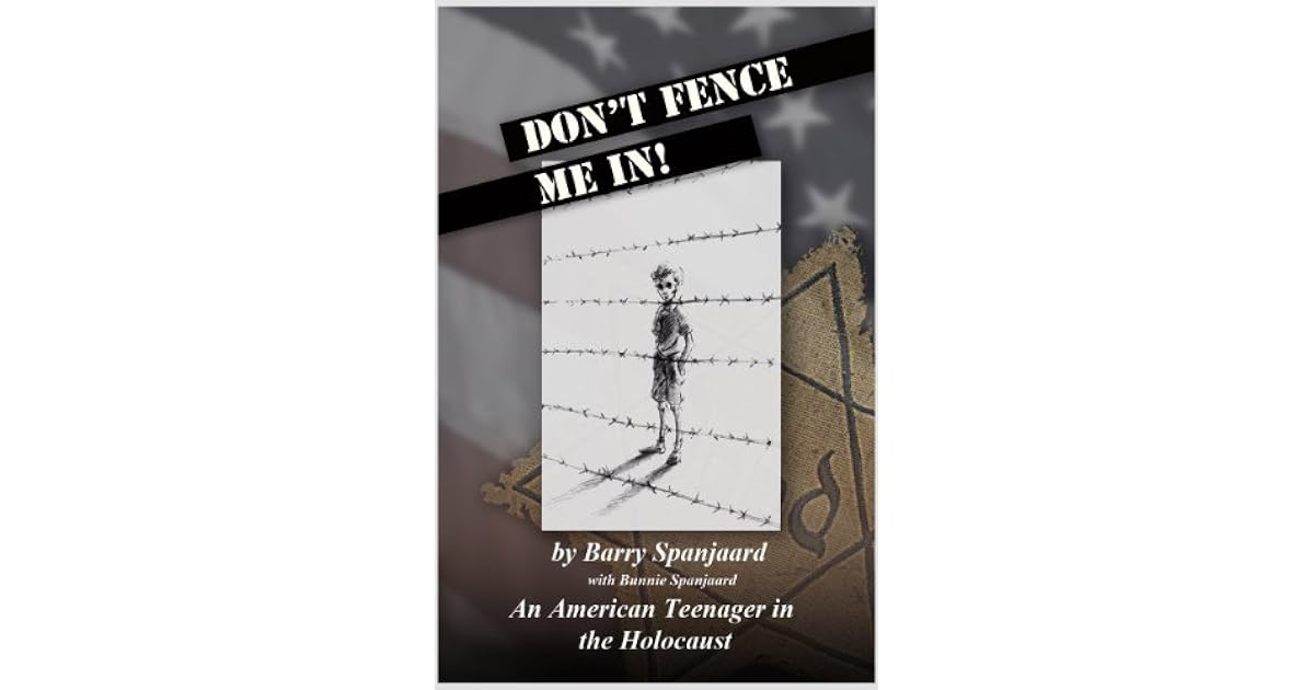 Don't Fence Me In An American Teenager in the Holocaust by Barry Spanjaard