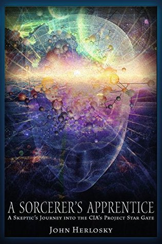 A Sorcerer's Apprentice: A Skeptic's Journey into the CIA's Project Stargate and Remote Viewing (Kindle Edition)