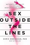 Book cover for Sex Outside the Lines: Authentic Sexuality in a Sexually Dysfunctional Culture