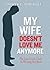 My Wife Doesn't Love Me Anymore by Andrew G. Marshall My Wife Doesn't Love Me Anymore by Andrew G. Marshall