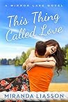 This Thing Called Love by Miranda Liasson