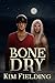 Bone Dry (Bones #3) by Kim Fielding