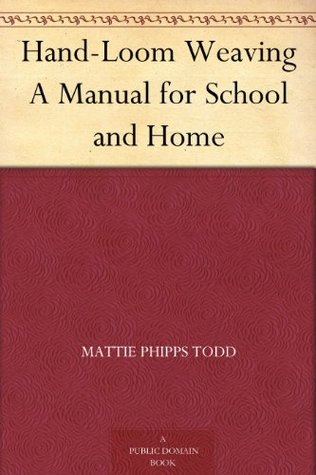 Hand-Loom Weaving: A Manual for School and Home (Kindle Edition)