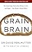 Grain Brain by David Perlmutter Grain Brain by David Perlmutter