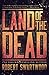 Land of the Dead by Robert Swartwood