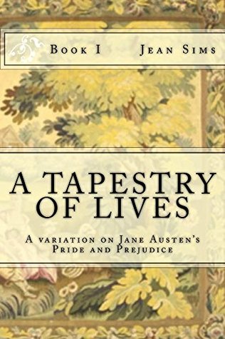 A Tapestry of Lives (A Variation on Jane Austen's Pride and Prejudice, #1)