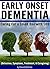 Early Onset Dementia (EOD): Caring For a Loved One with Early Onset Dementia (Detection, Symptoms, Treatment, and Caregiving)