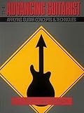 The Advancing Guitarist: Applying Guitar Concepts & Techniques (Reference)