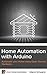 Home Automation with Arduino by Marco Schwartz