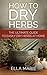 How To Dry Herbs: The Ultimate Guide To Easily Dry Herbs At Home