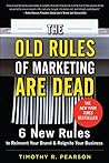 The Old Rules of Marketing are Dead: 6 New Rules to Reinvent Your Brand and Reignite Your Business