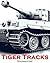 Tiger Tracks - The Classic Panzer Memoir by Wolfgang Faust