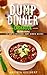 Dump Dinner Cookbook For Busy People. 25 Easy & Delicious Dump Dinner Recipes: (Dump Dinners, Dump Dinners Cookbook, Dump Dinner Recipes, Healthy Cooking, ... healthy, dump meals, dump dinner recipes 2)