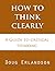 How to Think Clearly: A Gui...