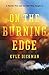 On the Burning Edge: A Fateful Fire and the Men Who Fought It