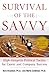 Survival of the Savvy: High-Integrity Political Tactics for Career and Company Success