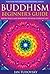 Buddhism: Beginner's Guide: Bring Peace and Happiness to Your Everyday Life