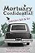 Mortuary Confidential:: Undertakers Spill the Dirt