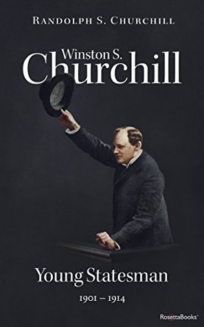 Winston S. Churchill: Young Statesman, 1901-1914 (Volume II)