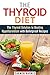 The Thyroid Diet: The Thyroid Solution to Beating Hypothyroidism with Bulletproof Recipes (Metabolism Boost & Weight Loss)