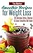Smoothie Recipes for Weight Loss : 30 Delicious Detox, Cleanse and Green Smoothie Diet Book