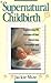 Supernatural Childbirth by Jackie Mize Supernatural Childbirth by Jackie Mize