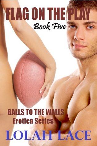 Flag On The Play (Balls To The Walls Series Book 5)