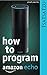 How To Program -- Amazon Echo: Design, Development and Testing Alexa Skills