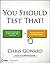 You Should Test That: Conversion Optimization for More Leads, Sales and Profit or The Art and Science of Optimized Marketing