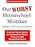 Our WORST Homeschool Mistakes (and how YOU can avoid them!) (Easy Homeschooling Book 1)