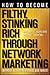 How to Become Filthy, Stinking Rich Through Network Marketing: Without Alienating Friends and Family