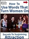 How to Use Words That Turn Women On: Secrets To Sustaining Attraction