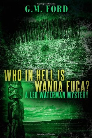 Who In Hell Is Wanda Fuca? (Leo Waterman, #1)