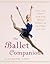 The Ballet Companion: A Dancer's Guide to the Technique, Traditions, and Joys of Ballet