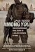 Among You: The Extraordinary True Story of a Soldier Broken by War