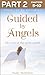 Guided By Angels: Part 2 of...