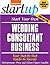 Start Your Own Wedding Consultant Business: Your Step-By-Step Guide to Success (StartUp Series)