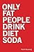 Only Fat People Drink Diet Soda