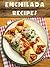 Top 50 Most Delicious Enchilada Recipes [An Enchilada Cookbook] (Recipe Top 50's Book 96)