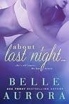 About Last Night by Belle Aurora