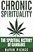 Chronic Spirituality: The H...