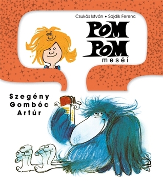Szegény Gombóc Artúr (Pom Pom meséi, #1)