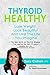 Thyroid Healthy: Lose Weigh...