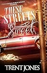 These Streets Ain't Sweet (These Streets Ain't Sweet, #1)