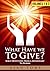 What Have We To Give?: Bibl...