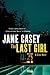 The Last Girl by Jane Casey