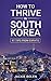 How to Thrive in South Korea by Jackie Bolen How to Thrive in South Korea by Jackie Bolen